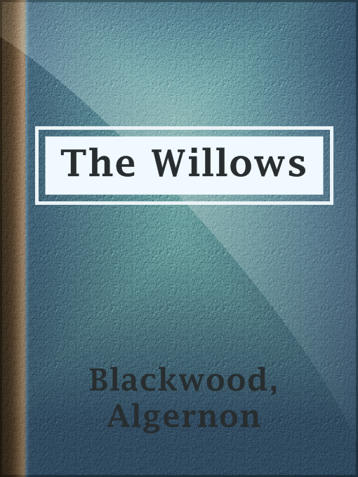 Title details for The Willows by Algernon Blackwood - Available